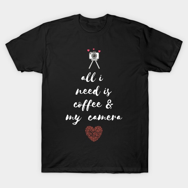 All i need is coffee and my camera T-Shirt by Totalove